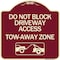 Signmission Do Not Block Driveway Access Tow Away Zone W/ Graphic Heavy-Gauge Alum, 18" x 18", BU-1818-24177 A-DES-BU-1818-24177 - alternate 1